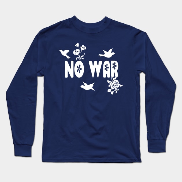 No War Long Sleeve T-Shirt by FenrisForrest